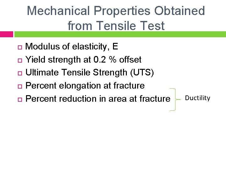 Mechanical Properties Obtained from Tensile Test Modulus of elasticity, E Yield strength at 0.