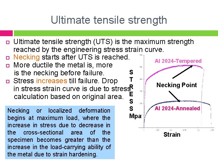 Ultimate tensile strength (UTS) is the maximum strength reached by the engineering stress strain