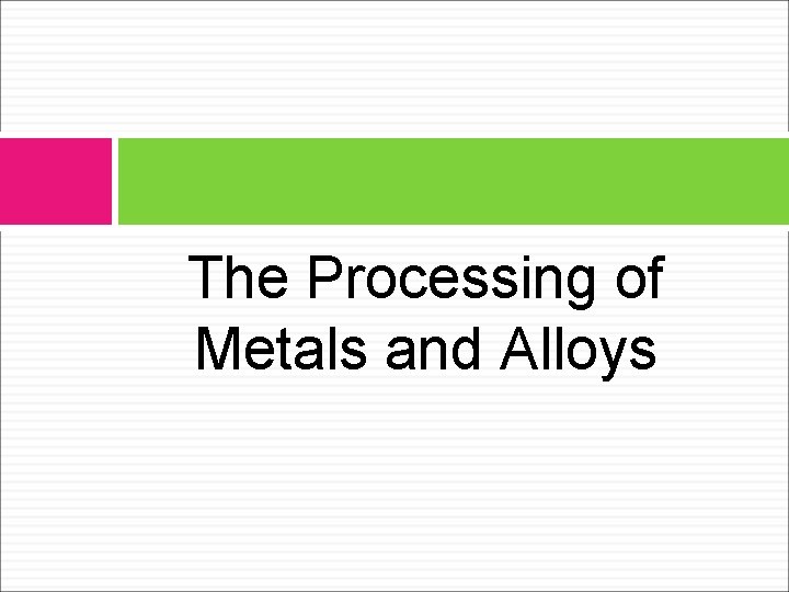 The Processing of Metals and Alloys 