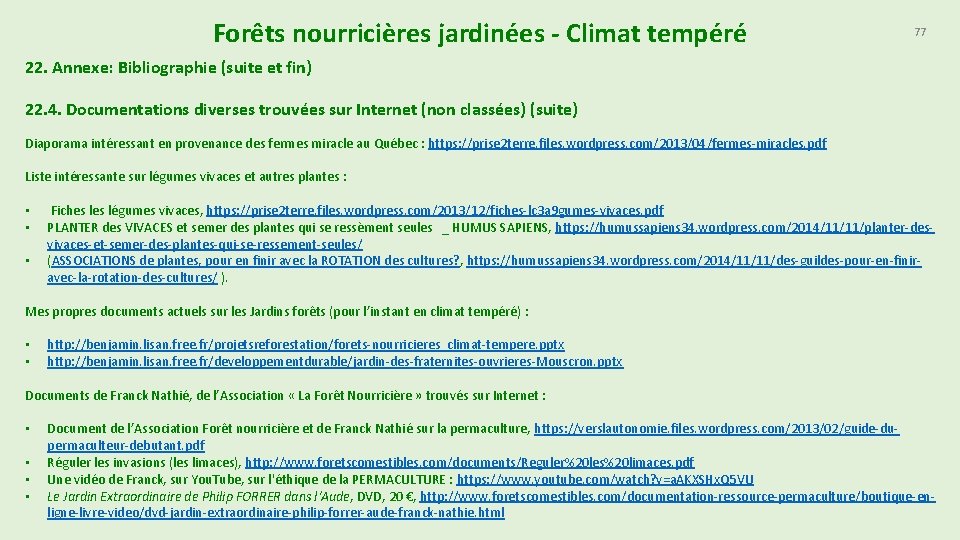 Forêts nourricières jardinées - Climat tempéré 77 22. Annexe: Bibliographie (suite et fin) 22. Forêts nourricières jardinées - Climat tempéré 77 22. Annexe: Bibliographie (suite et fin) 22.