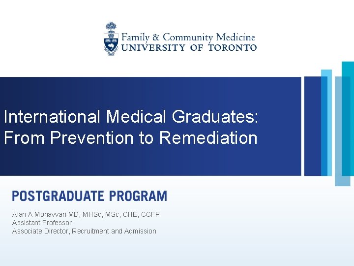 International Medical Graduates: From Prevention to Remediation Alan A Monavvari MD, MHSc, MSc, CHE,