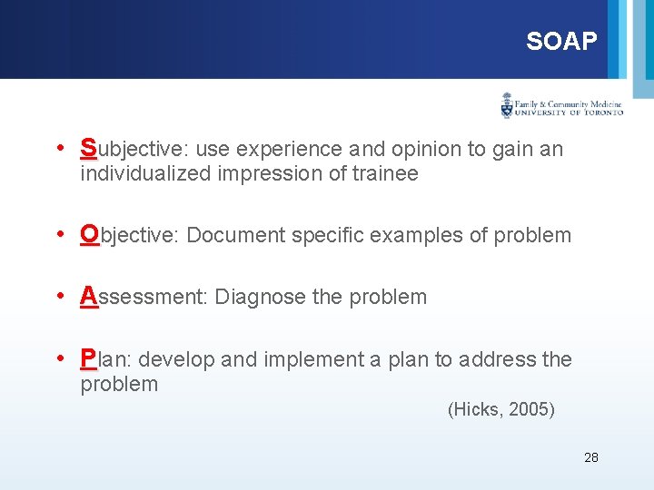 SOAP • Subjective: ubjective use experience and opinion to gain an individualized impression of