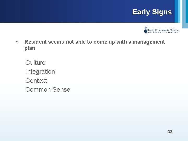 Early Signs • Resident seems not able to come up with a management plan