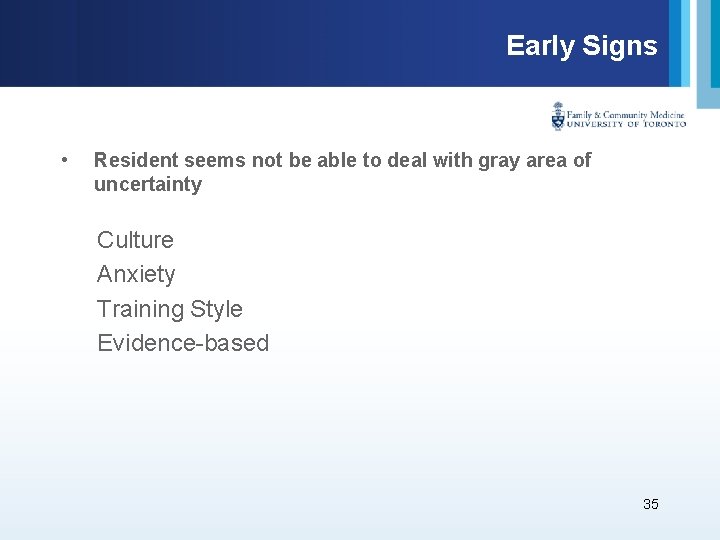 Early Signs • Resident seems not be able to deal with gray area of