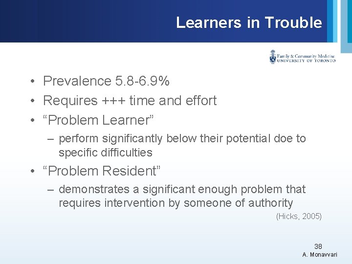 Learners in Trouble • Prevalence 5. 8 -6. 9% • Requires +++ time and