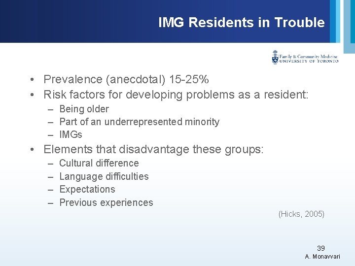 IMG Residents in Trouble • Prevalence (anecdotal) 15 -25% • Risk factors for developing