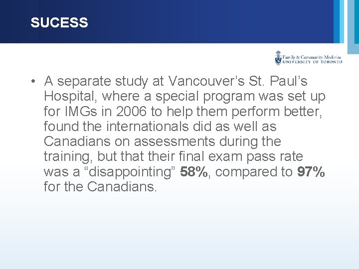 SUCESS • A separate study at Vancouver’s St. Paul’s Hospital, where a special program
