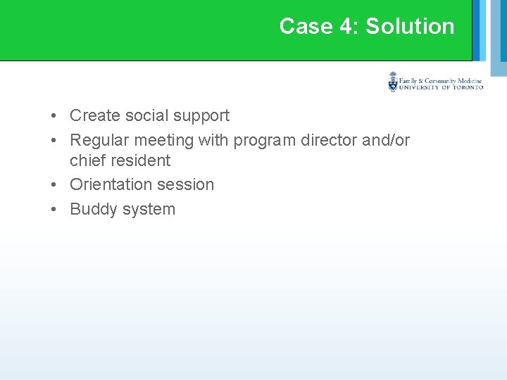 Case 4: Solution • Create social support • Regular meeting with program director and/or
