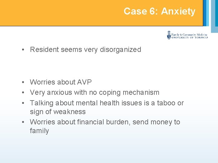 Case 6: Anxiety • Resident seems very disorganized • Worries about AVP • Very