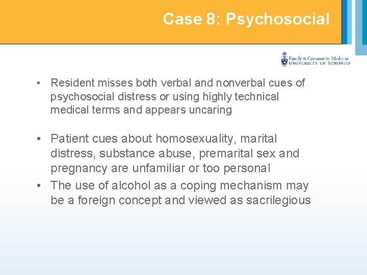 Case 8: Psychosocial • Resident misses both verbal and nonverbal cues of psychosocial distress