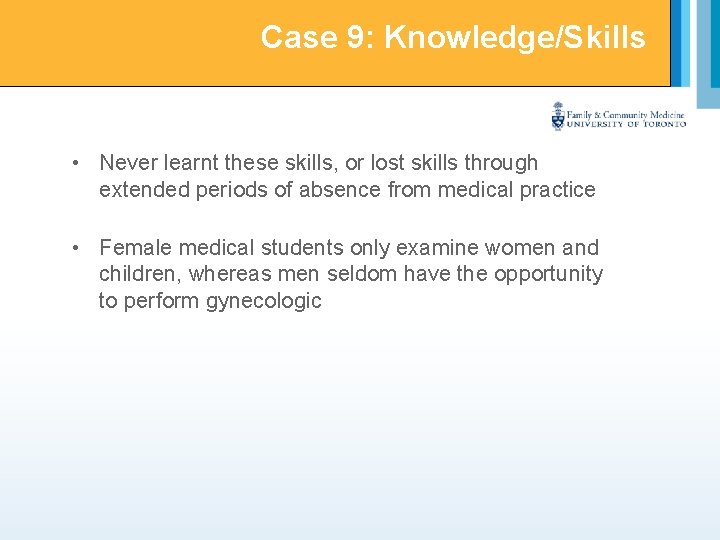 Case 9: Knowledge/Skills • Never learnt these skills, or lost skills through extended periods