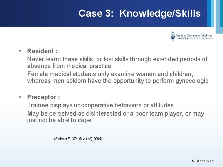 Case 3: Knowledge/Skills • Resident : Never learnt these skills, or lost skills through