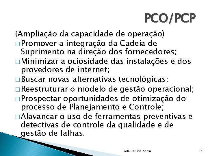 PCO/PCP (Ampliação da capacidade de operação) � Promover a integração da Cadeia de Suprimento