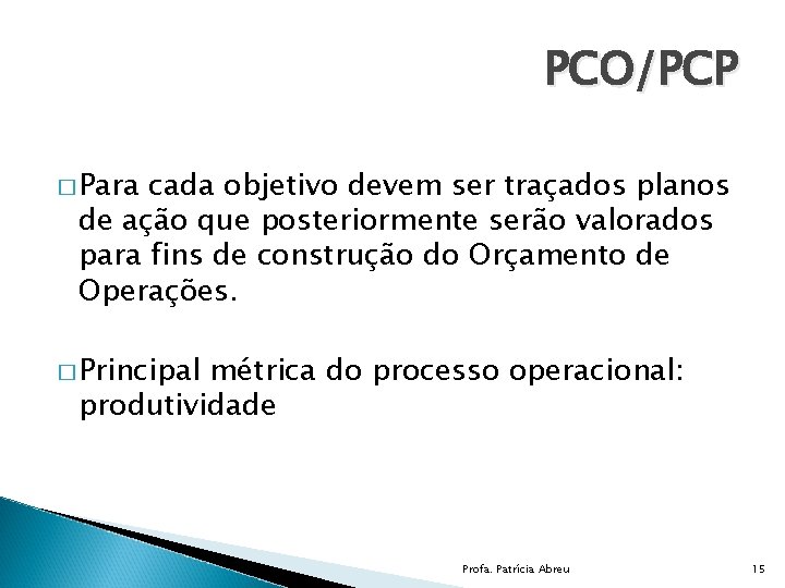 PCO/PCP � Para cada objetivo devem ser traçados planos de ação que posteriormente serão