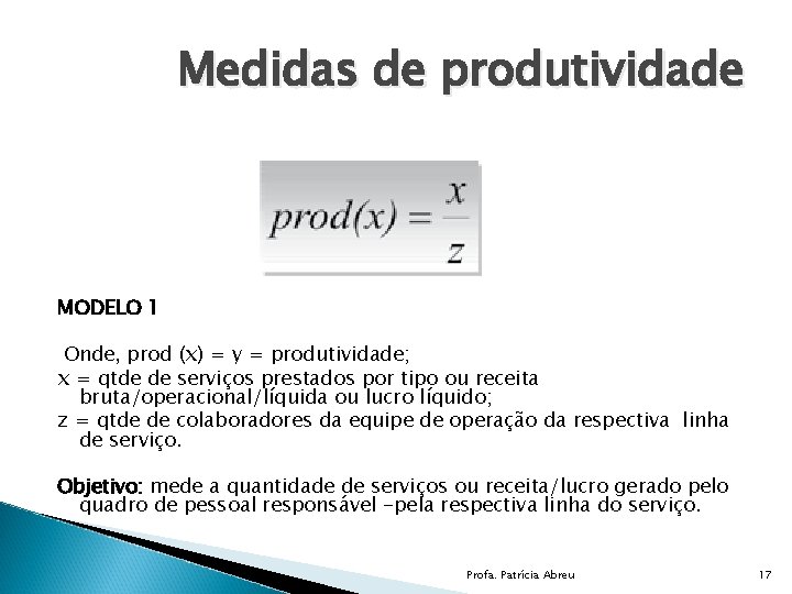 Medidas de produtividade MODELO 1 Onde, prod (x) = y = produtividade; x =