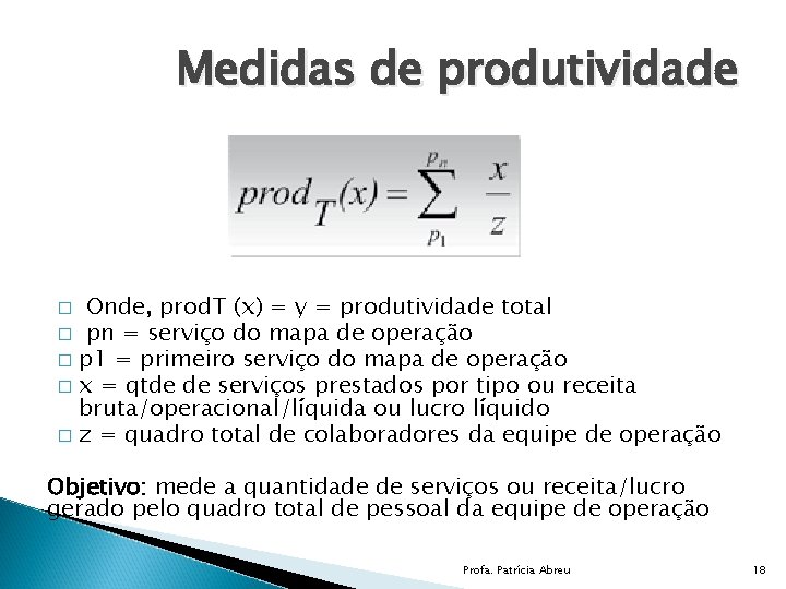 Medidas de produtividade Onde, prod. T (x) = y = produtividade total � pn