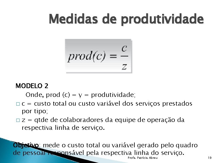 Medidas de produtividade MODELO 2 Onde, prod (c) = y = produtividade; � c
