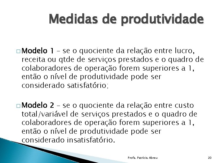 Medidas de produtividade � Modelo 1 – se o quociente da relação entre lucro,