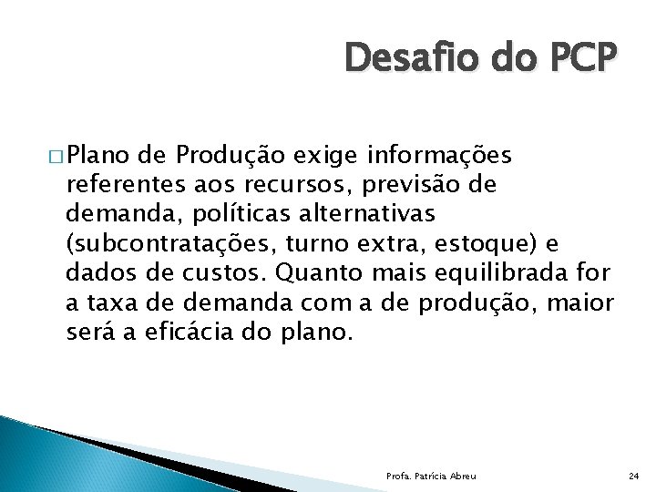 Desafio do PCP � Plano de Produção exige informações referentes aos recursos, previsão de