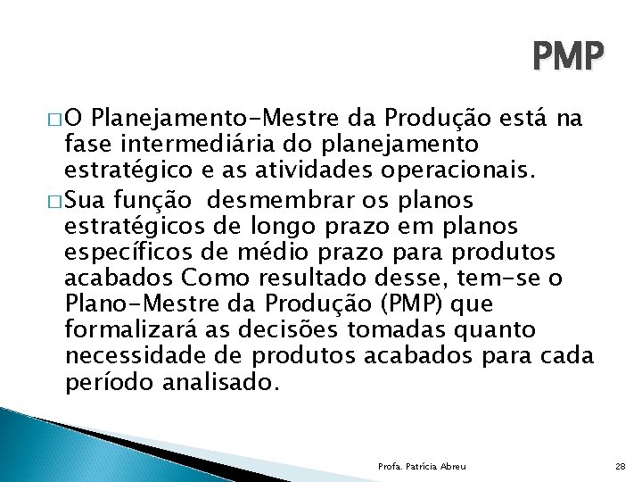 PMP �O Planejamento-Mestre da Produção está na fase intermediária do planejamento estratégico e as