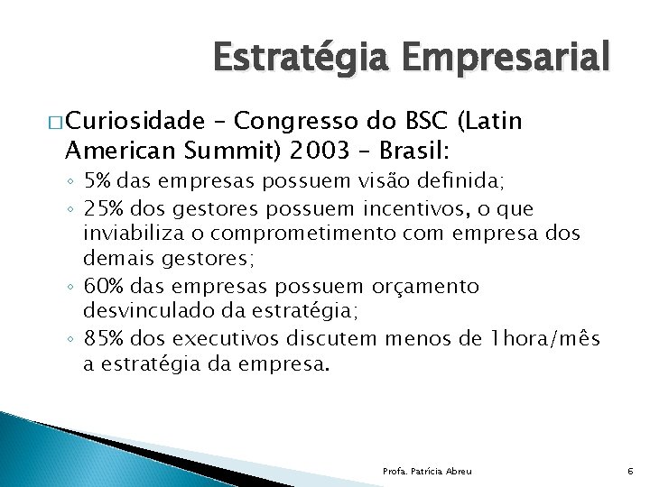 Estratégia Empresarial � Curiosidade – Congresso do BSC (Latin American Summit) 2003 – Brasil: