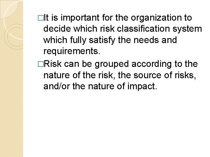 �It is important for the organization to decide which risk classification system which fully