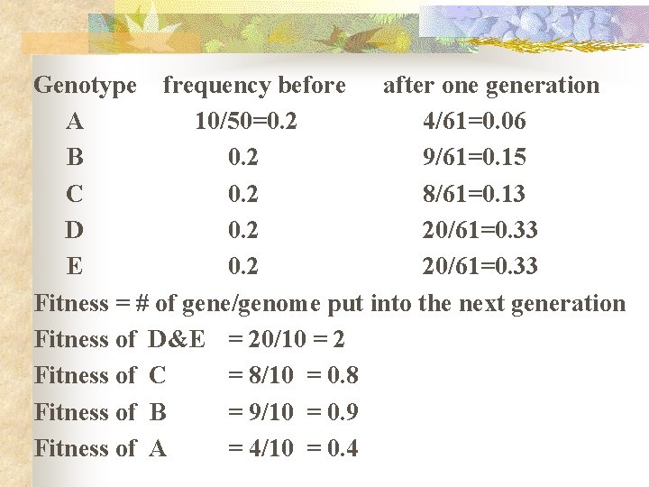 Genotype frequency before after one generation A 10/50=0. 2 4/61=0. 06 B 0. 2