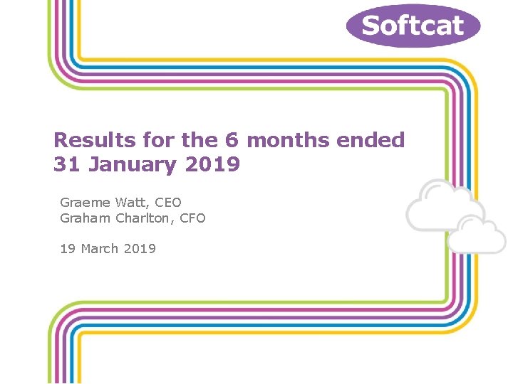 Example Presentation Name Results for the 6 months ended 31 January 2019 Graeme Watt,
