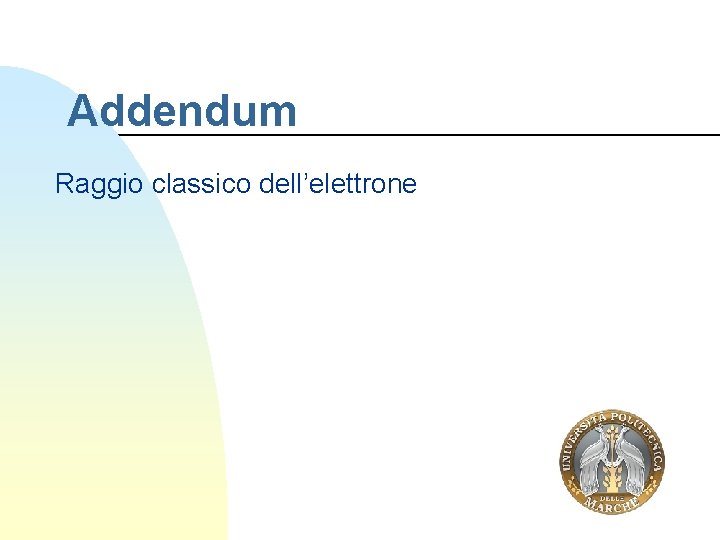 Addendum Raggio classico dell’elettrone Addendum Raggio classico dell’elettrone