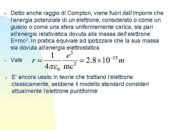 n n n Detto anche raggio di Compton, viene fuori dall’imporre che l’energia potenziale n n n Detto anche raggio di Compton, viene fuori dall’imporre che l’energia potenziale