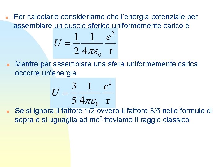 n n n Per calcolarlo consideriamo che l’energia potenziale per assemblare un guscio sferico n n n Per calcolarlo consideriamo che l’energia potenziale per assemblare un guscio sferico