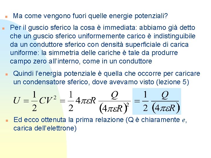 n Ma come vengono fuori quelle energie potenziali? Per il guscio sferico la cosa n Ma come vengono fuori quelle energie potenziali? Per il guscio sferico la cosa