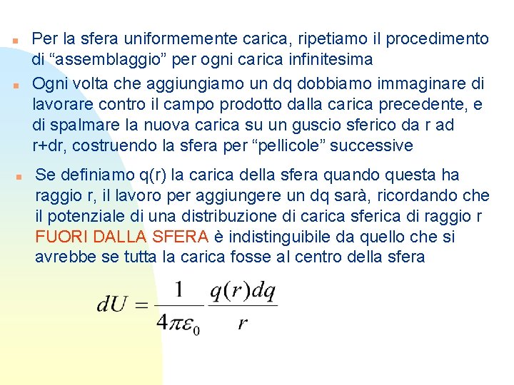 n n n Per la sfera uniformemente carica, ripetiamo il procedimento di “assemblaggio” per n n n Per la sfera uniformemente carica, ripetiamo il procedimento di “assemblaggio” per