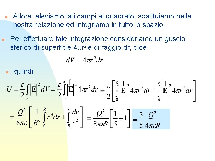 n Allora: eleviamo tali campi al quadrato, sostituiamo nella nostra relazione ed integriamo in n Allora: eleviamo tali campi al quadrato, sostituiamo nella nostra relazione ed integriamo in