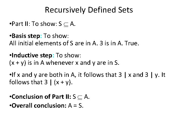 Recursively Defined Sets • Part II: To show: S A. • Basis step: To
