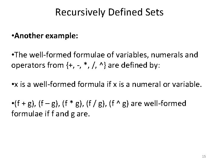 Recursively Defined Sets • Another example: • The well-formed formulae of variables, numerals and