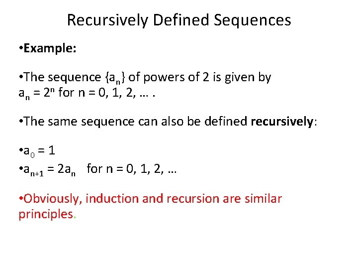 Recursively Defined Sequences • Example: • The sequence {an} of powers of 2 is