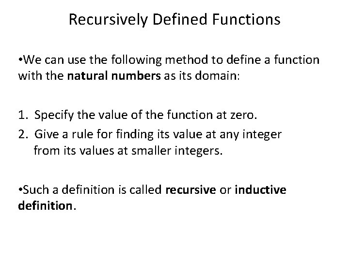 Recursively Defined Functions • We can use the following method to define a function