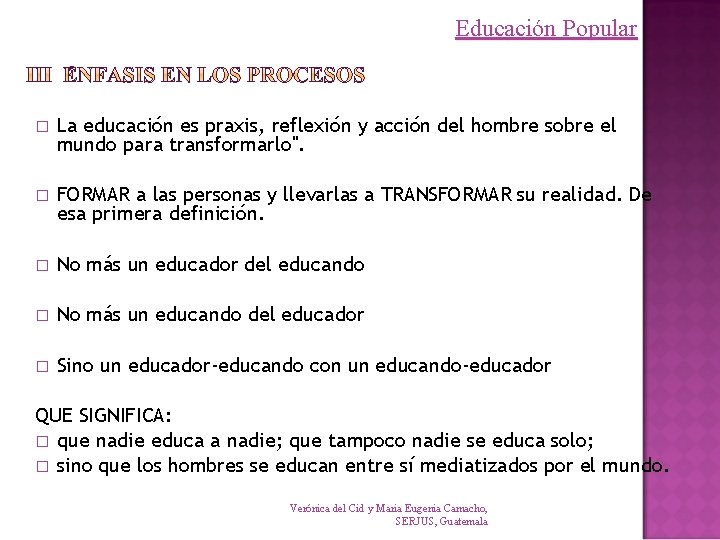Educación Popular � La educación es praxis, reflexión y acción del hombre sobre el Educación Popular � La educación es praxis, reflexión y acción del hombre sobre el