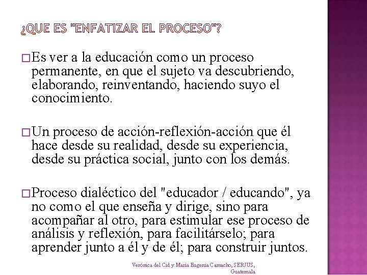 �Es ver a la educación como un proceso permanente, en que el sujeto va �Es ver a la educación como un proceso permanente, en que el sujeto va