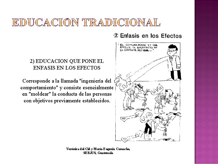 2) EDUCACION QUE PONE EL ENFASIS EN LOS EFECTOS Corresponde a la llamada "ingeniería 2) EDUCACION QUE PONE EL ENFASIS EN LOS EFECTOS Corresponde a la llamada "ingeniería