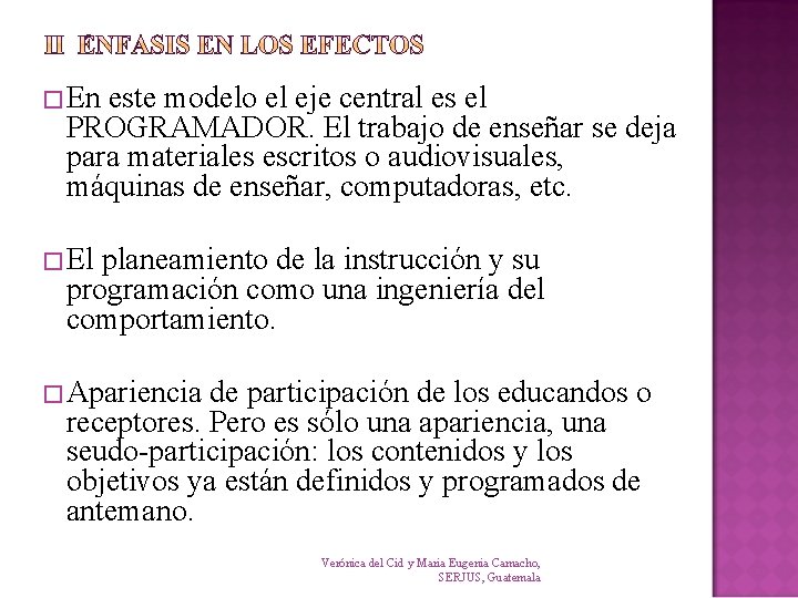 �En este modelo el eje central es el PROGRAMADOR. El trabajo de enseñar se �En este modelo el eje central es el PROGRAMADOR. El trabajo de enseñar se