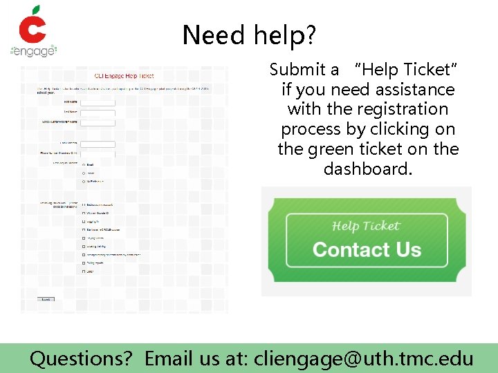 Need help? Submit a “Help Ticket” if you need assistance with the registration process