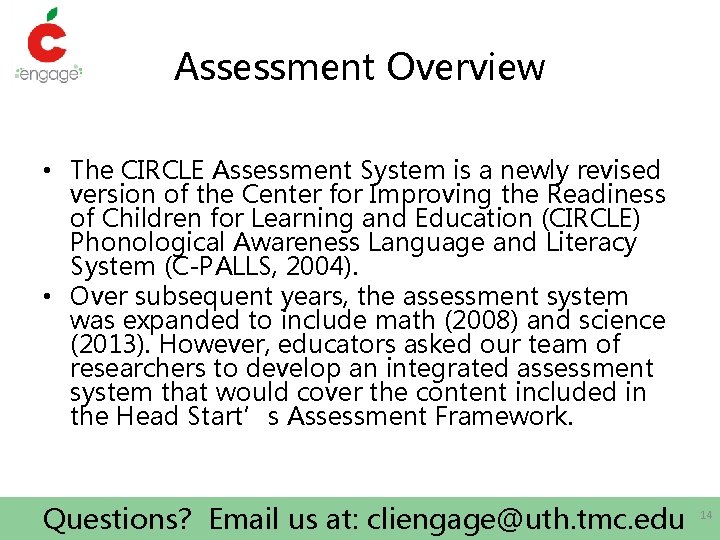 Assessment Overview • The CIRCLE Assessment System is a newly revised version of the