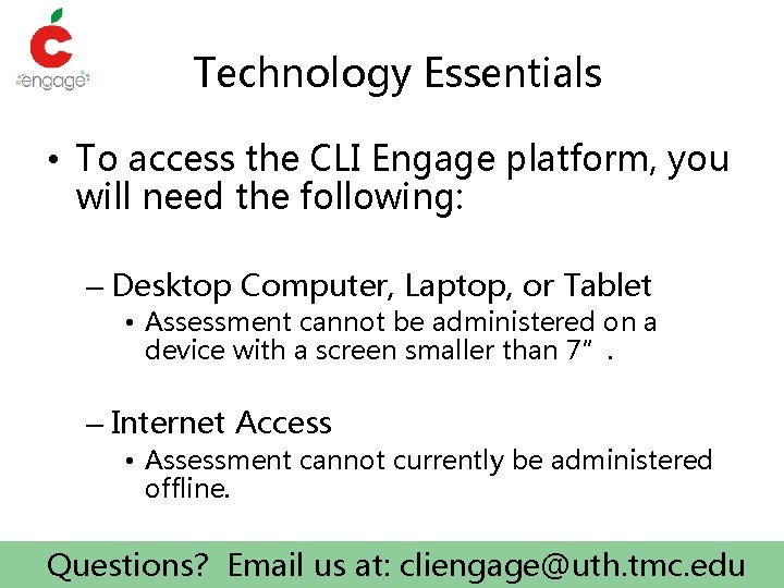  Technology Essentials • To access the CLI Engage platform, you will need the