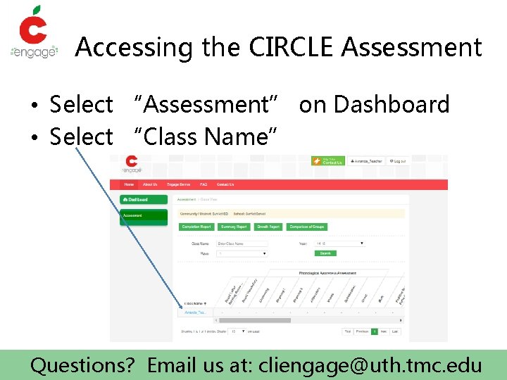 Accessing the CIRCLE Assessment • Select “Assessment” on Dashboard • Select “Class Name” Questions?