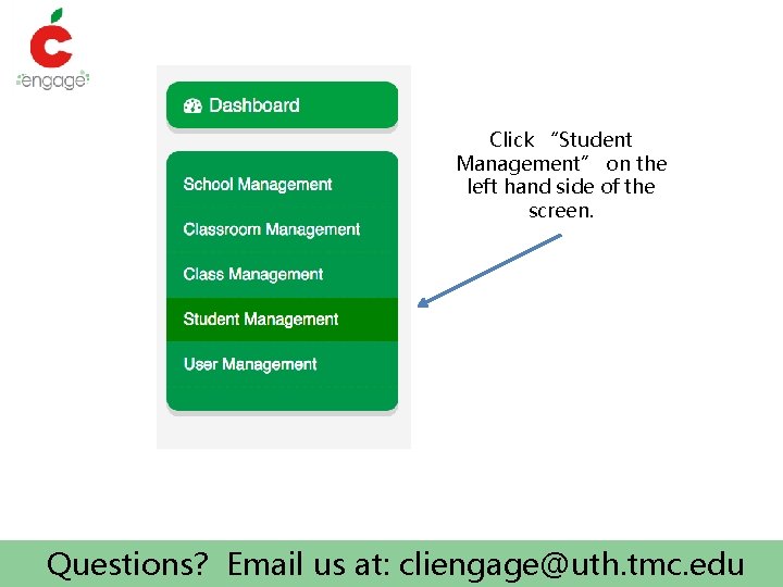 Click “Student Management” on the left hand side of the screen. Questions? Email us