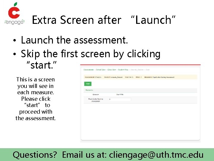 Extra Screen after “Launch” • Launch the assessment. • Skip the first screen by