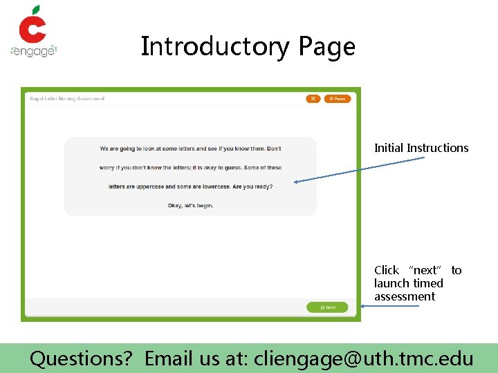 Introductory Page Initial Instructions Click “next” to launch timed assessment Questions? Email us at: