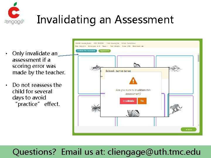 Invalidating an Assessment • Only invalidate an assessment if a scoring error was made